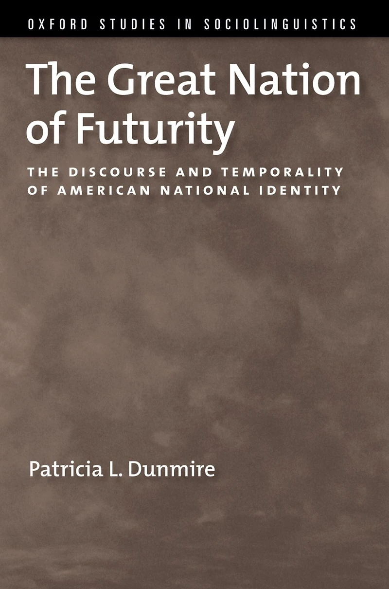 The Great Nation of Futurity: Discourse and Temporality American National Identity