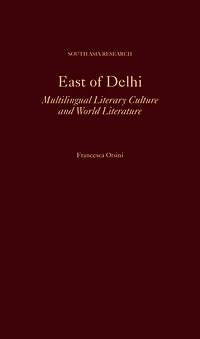 East of Delhi: Multilingual Literary Culture and World Literature