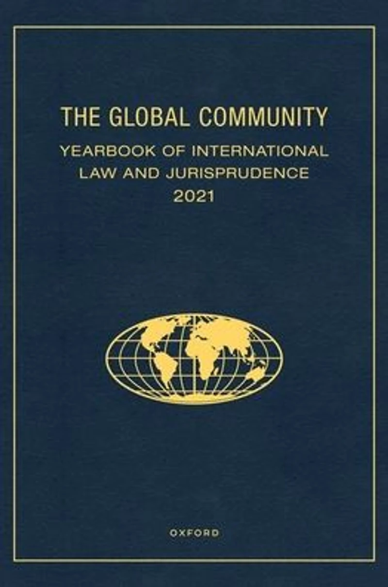 The Global Community Yearbook of International Law and Jurisprudence 2021