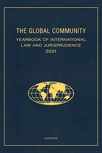 The Global Community Yearbook of International Law and Jurisprudence 2021