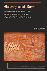 Slavery and Race: Philosophical Debates the Sixteenth Seventeenth Centuries