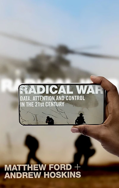 Radical War: Data, Attention and Control the Twenty-First Century