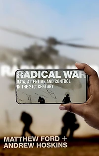 Radical War: Data, Attention and Control the Twenty-First Century