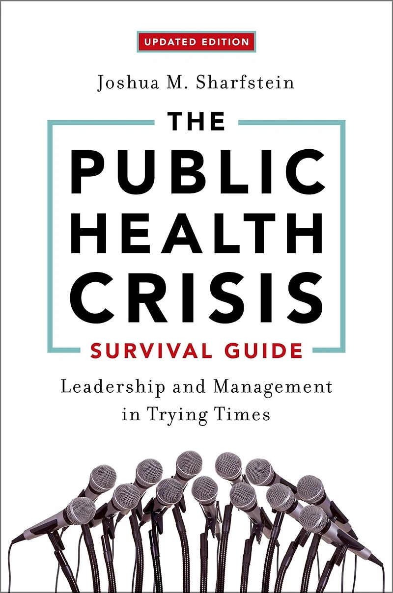 The Public Health Crisis Survival Guide: Leadership and Management Trying Times, Updated Edition