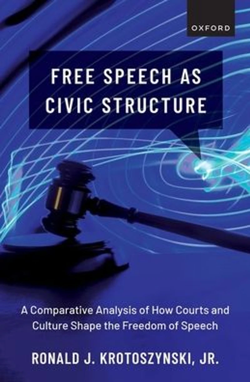 Free Speech as Civic Structure: A Comparative Analysis of How Courts and Culture Shape the Freedom
