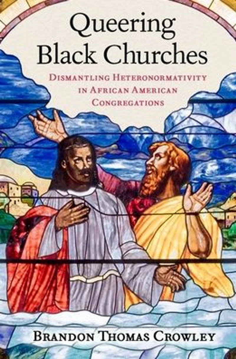 Queering Black Churches: Dismantling Heteronormativity African American Congregations