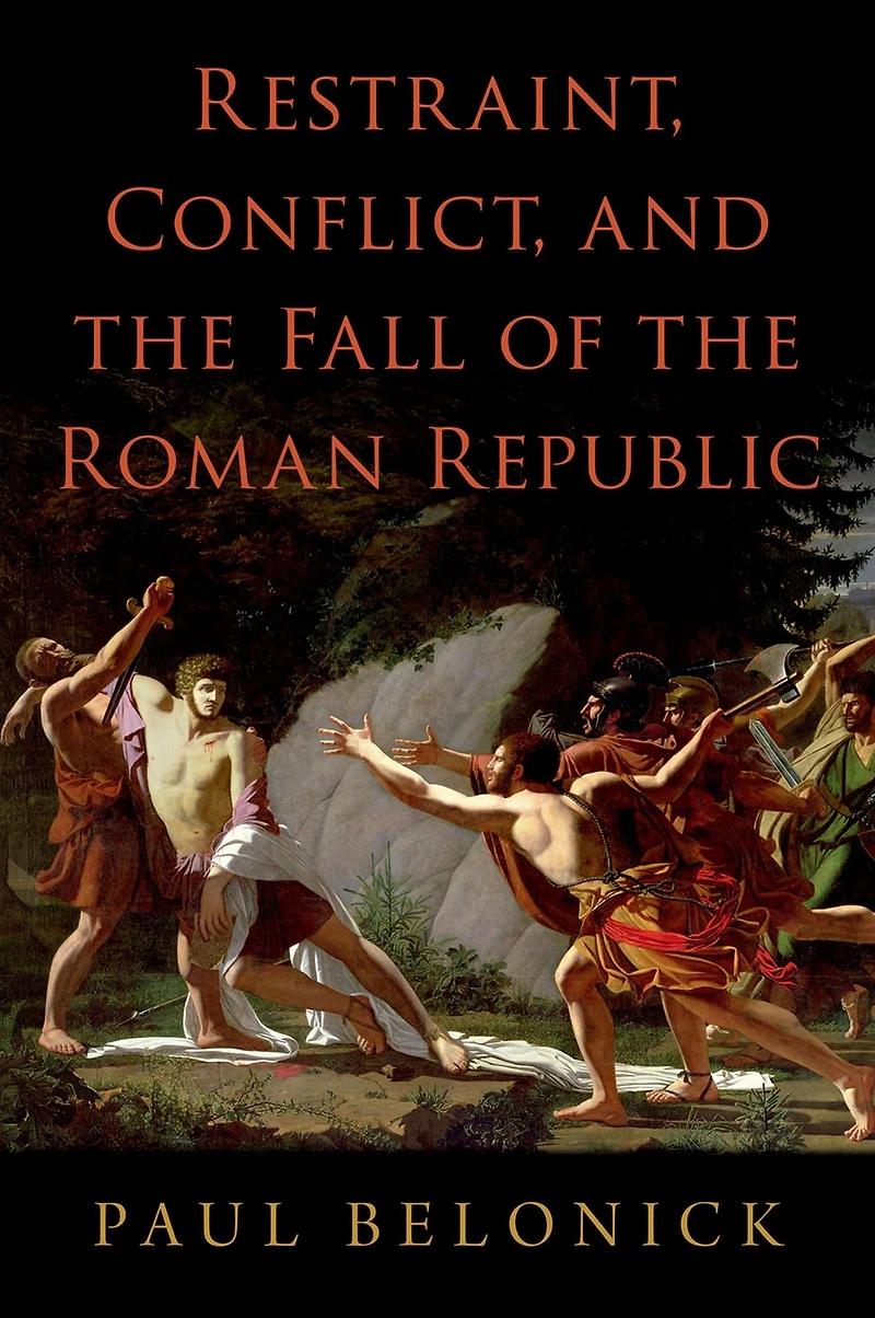 Restraint, Conflict, and the Fall of Roman Republic