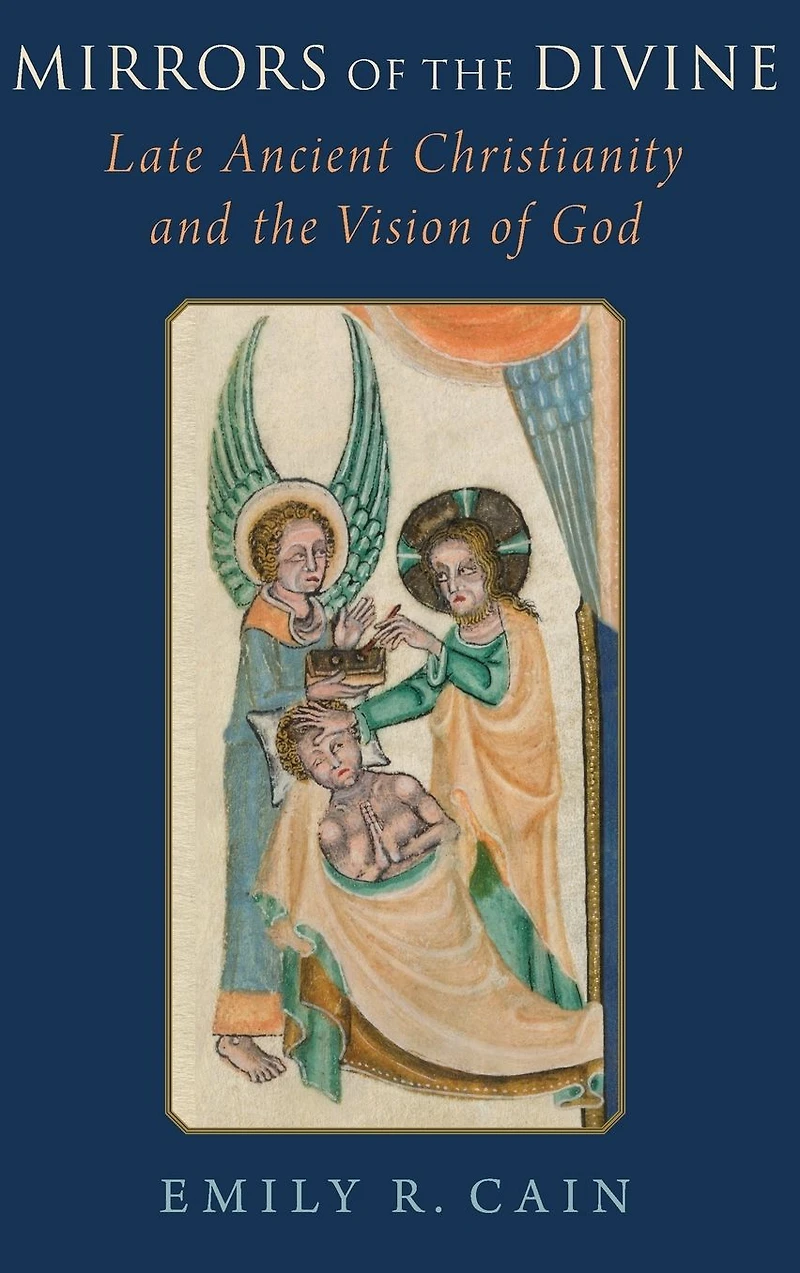 Mirrors of the Divine: Late Ancient Christianity and Vision God