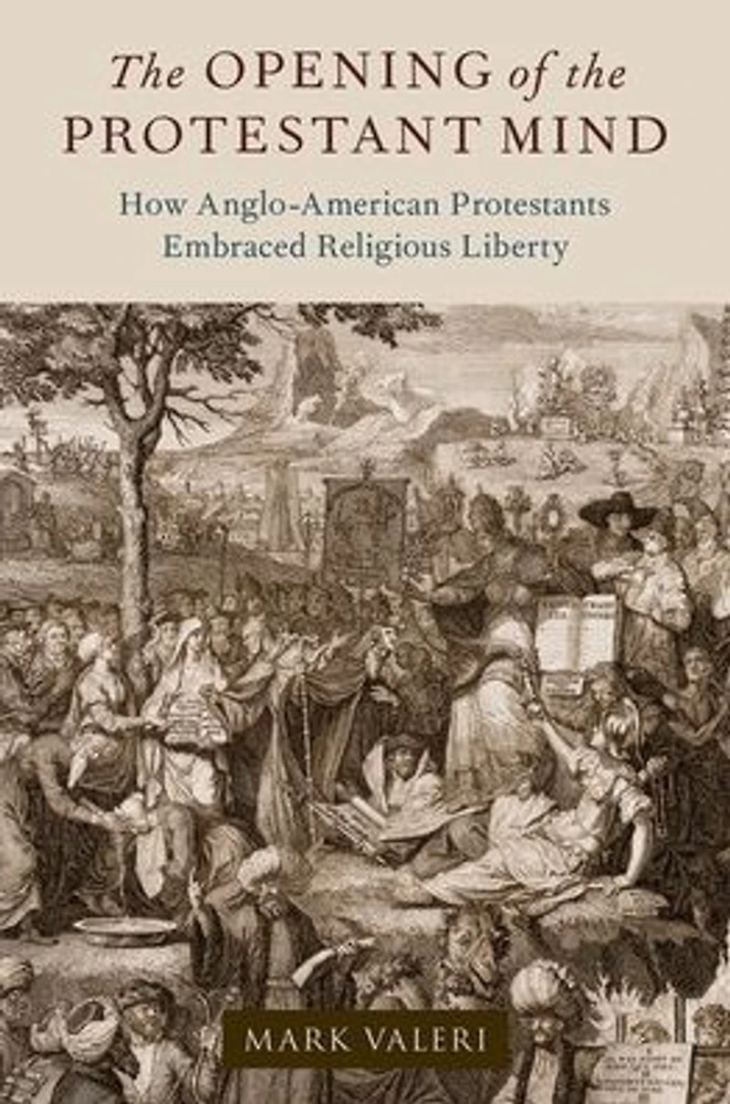 the Opening of Protestant Mind: How Anglo-American Protestants Embraced Religious Liberty