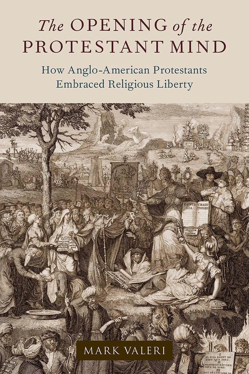 the Opening of Protestant Mind: How Anglo-American Protestants Embraced Religious Liberty