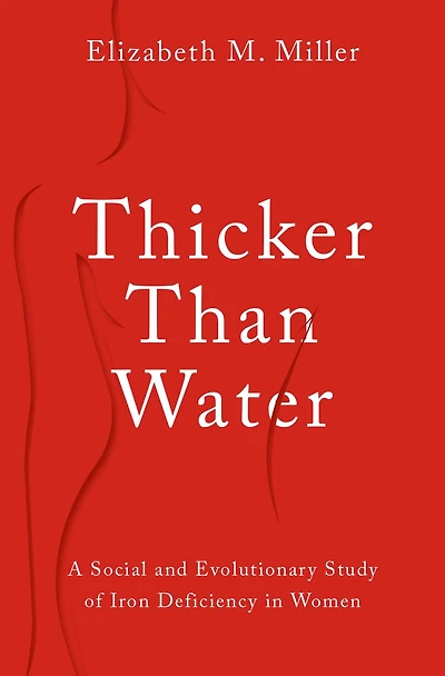 Thicker Than Water: A Social and Evolutionary Study of Iron Deficiency Women