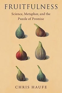 Fruitfulness: Science, Metaphor, and the Puzzle of Promise