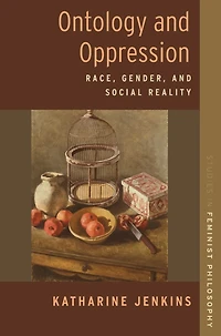 Ontology and Oppression: Race, Gender, Social Reality