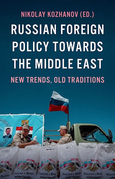 Russian Foreign Policy Towards the Middle East: New Trends, Old Traditions