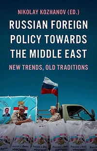 Russian Foreign Policy Towards the Middle East: New Trends, Old Traditions