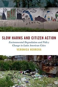 Slow Harms and Citizen Action: Environmental Degradation Policy Change Latin American Cities