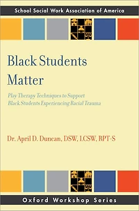Black Students Matter: Play Therapy Techniques to Support Experiencing Racial Trauma