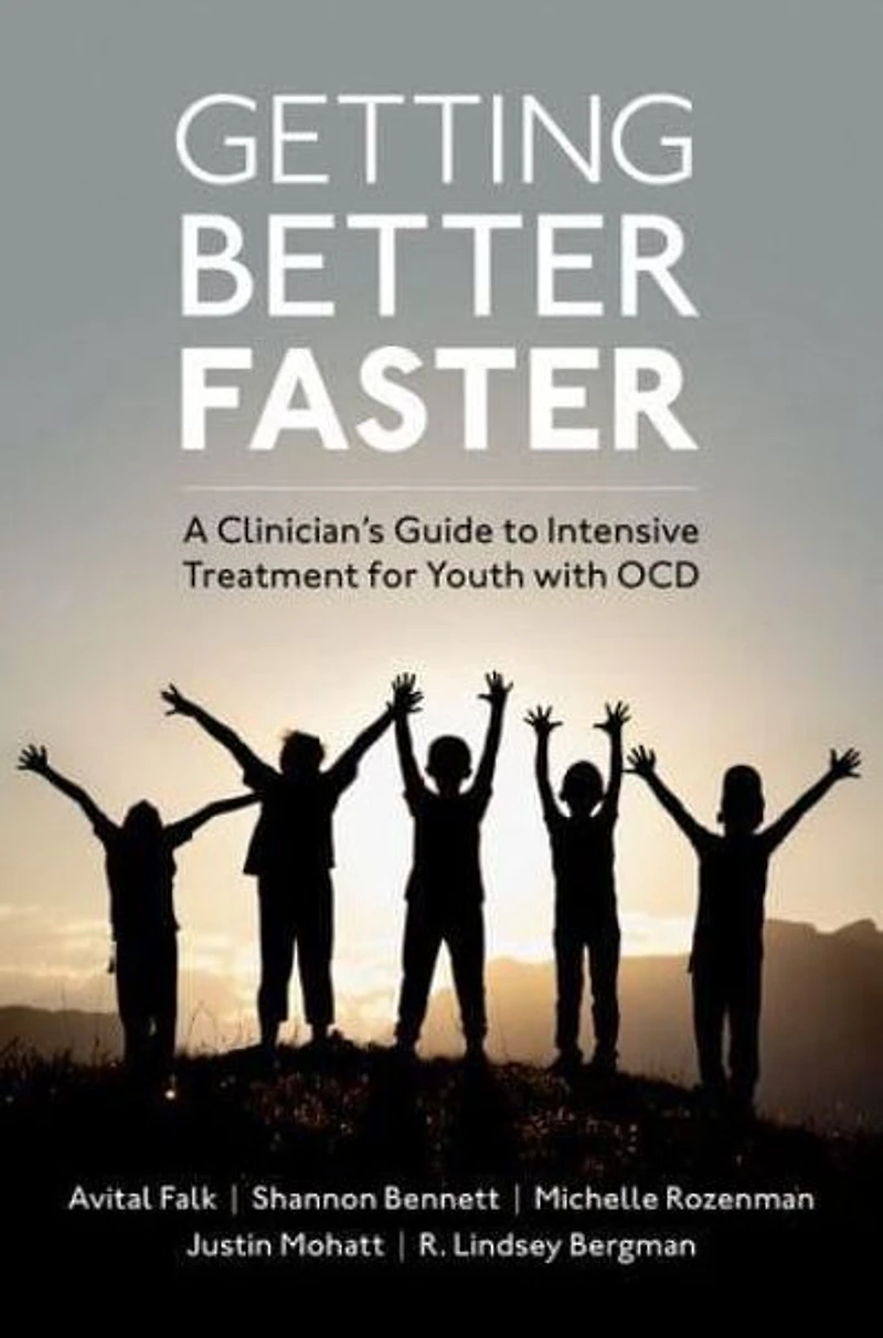Getting Better Faster: A Clinician's Guide to Intensive Treatment for Youth with OCD