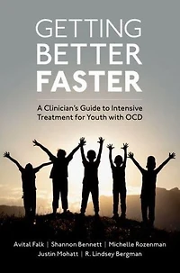 Getting Better Faster: A Clinician's Guide to Intensive Treatment for Youth with OCD