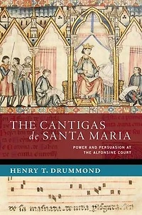 the Cantigas de Santa Maria: Power and Persuasion at Alfonsine Court