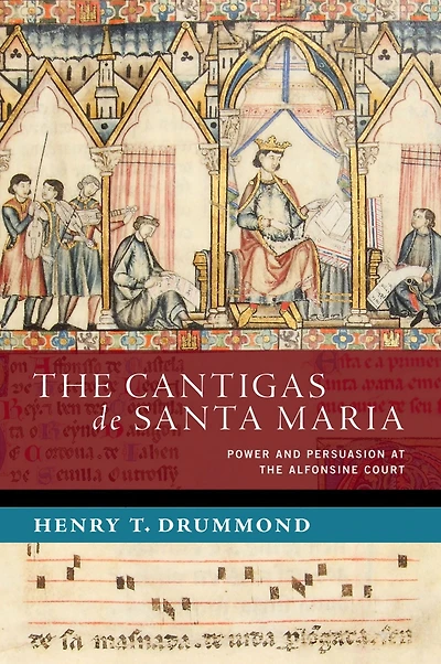 the Cantigas de Santa Maria: Power and Persuasion at Alfonsine Court