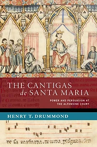 the Cantigas de Santa Maria: Power and Persuasion at Alfonsine Court