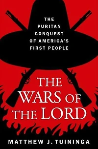 The Wars of Lord: Puritan Conquest America's First People