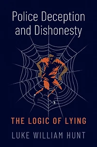 Police Deception and Dishonesty: The Logic of Lying