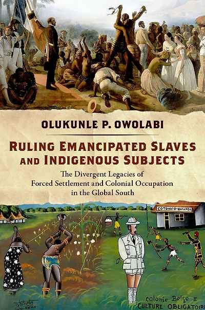 Ruling Emancipated Slaves and Indigenous Subjects: the Divergent Legacies of Forced Settlement Colonial Occupation Global South