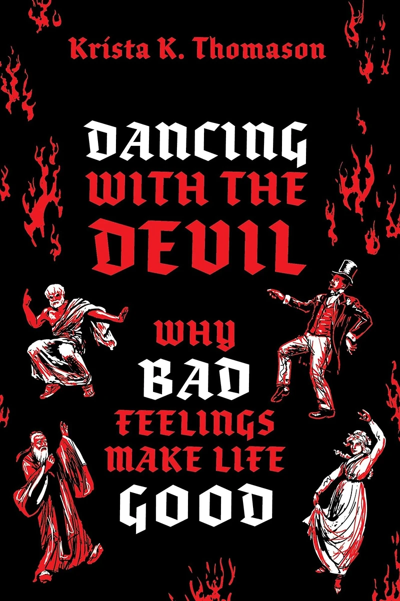 Dancing with the Devil: Why Bad Feelings Make Life Good
