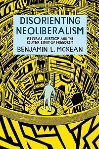 Disorienting Neoliberalism: Global Justice and the Outer Limit of Freedom