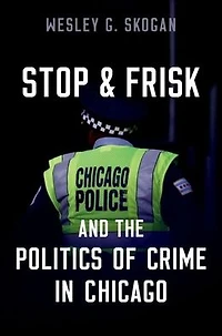 Stop & Frisk and the Politics of Crime Chicago