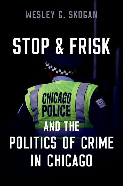 Stop & Frisk and the Politics of Crime Chicago