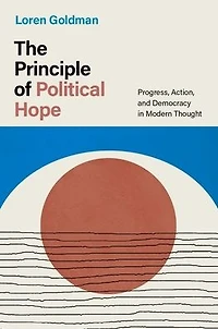 The Principle of Political Hope: Progress, Action, and Democracy Modern Thought