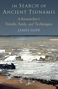 Search of Ancient Tsunamis: A Researcher's Travels, Tools, and Techniques