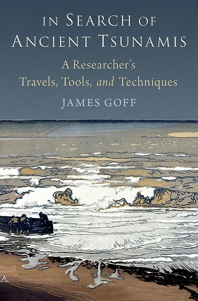 Search of Ancient Tsunamis: A Researcher's Travels, Tools, and Techniques