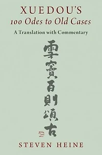 Xuedou's 100 Odes to Old Cases: A Translation with Commentary