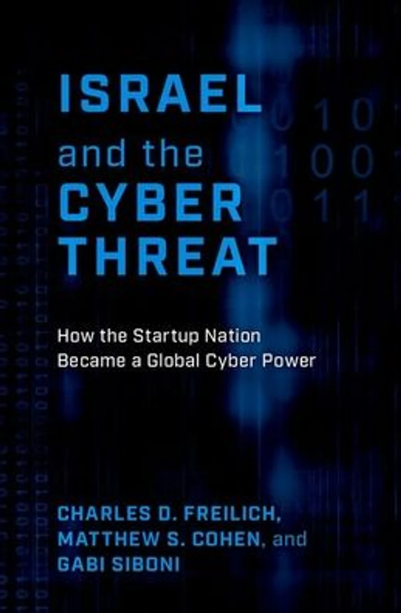 Israel and the Cyber Threat: How Startup Nation Became a Global Power