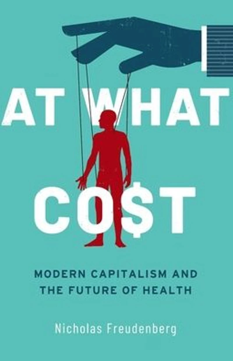 At What Cost: Modern Capitalism and the Future of Health