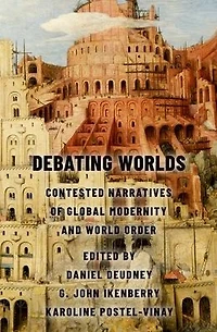 Debating Worlds: Contested Narratives of Global Modernity and World Order