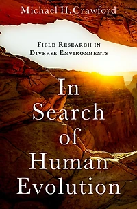 Search of Human Evolution: Field Research Diverse Environments