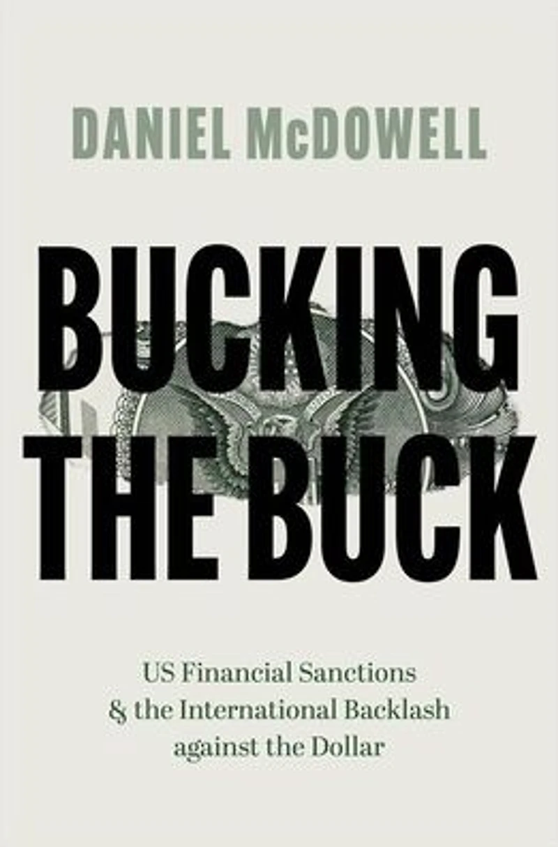 Bucking the Buck: US Financial Sanctions and International Backlash against Dollar