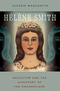 Hélène Smith: Occultism and the Discovery of Unconscious