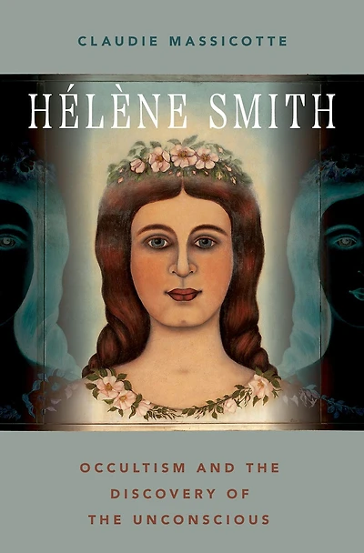 Hélène Smith: Occultism and the Discovery of Unconscious