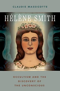 Hélène Smith: Occultism and the Discovery of Unconscious