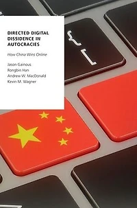 Directed Digital Dissidence Autocracies: How China Wins Online