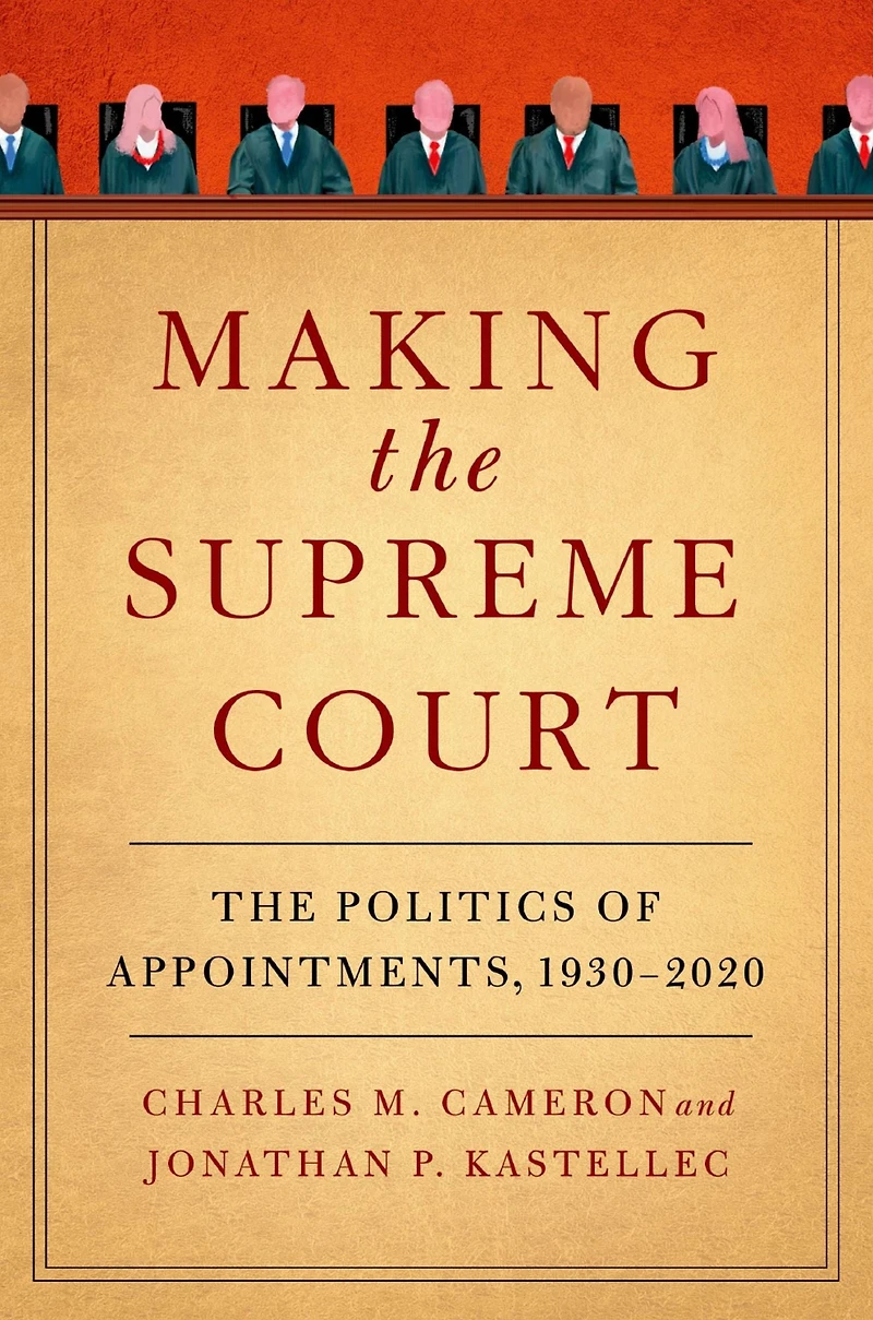 Making The Supreme Court: Politics of Appointments, 1930-2020