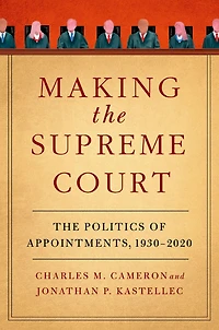 Making The Supreme Court: Politics of Appointments, 1930-2020