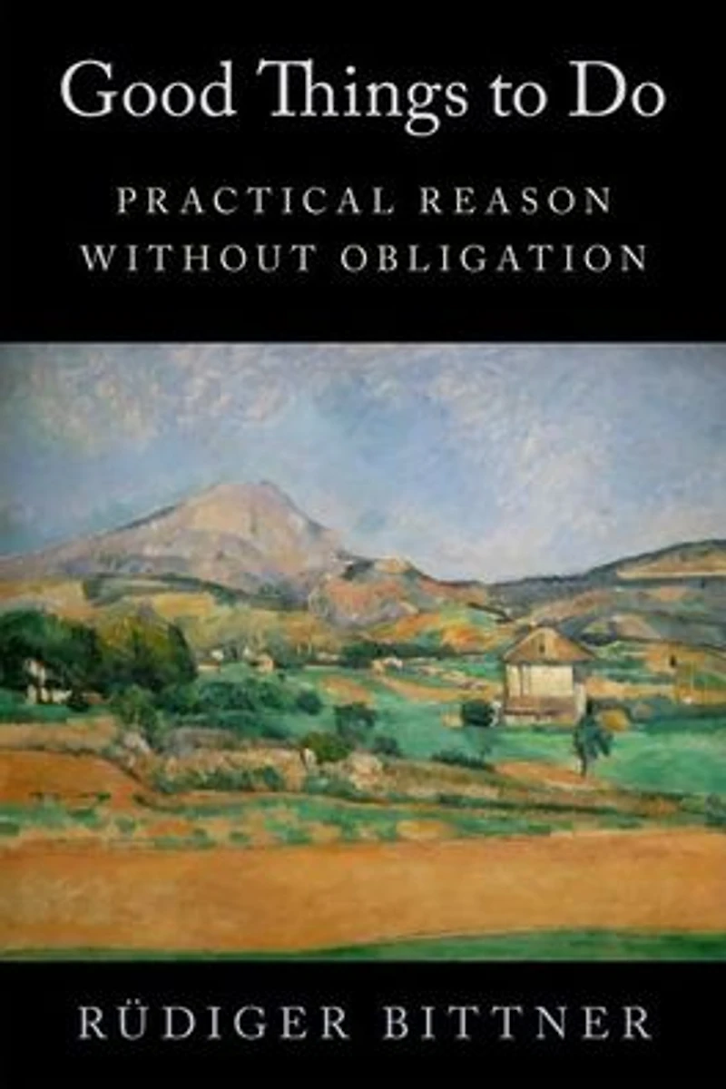 Good Things to Do: Practical Reason without Obligation