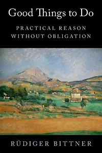 Good Things to Do: Practical Reason without Obligation